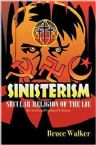 Sinisterism: Secular Religion of the Lie- Revised and Updated Edition
